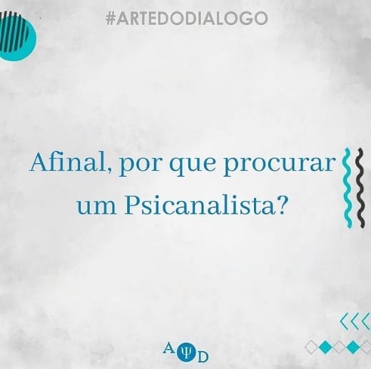 Por que procurar um Psicanalista?